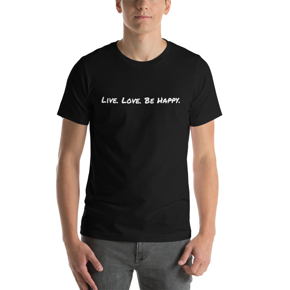 "Live. Love. Be Happy." Short-Sleeve Unisex T-Shirt