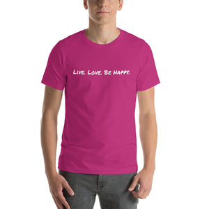 "Live. Love. Be Happy." Short-Sleeve Unisex T-Shirt