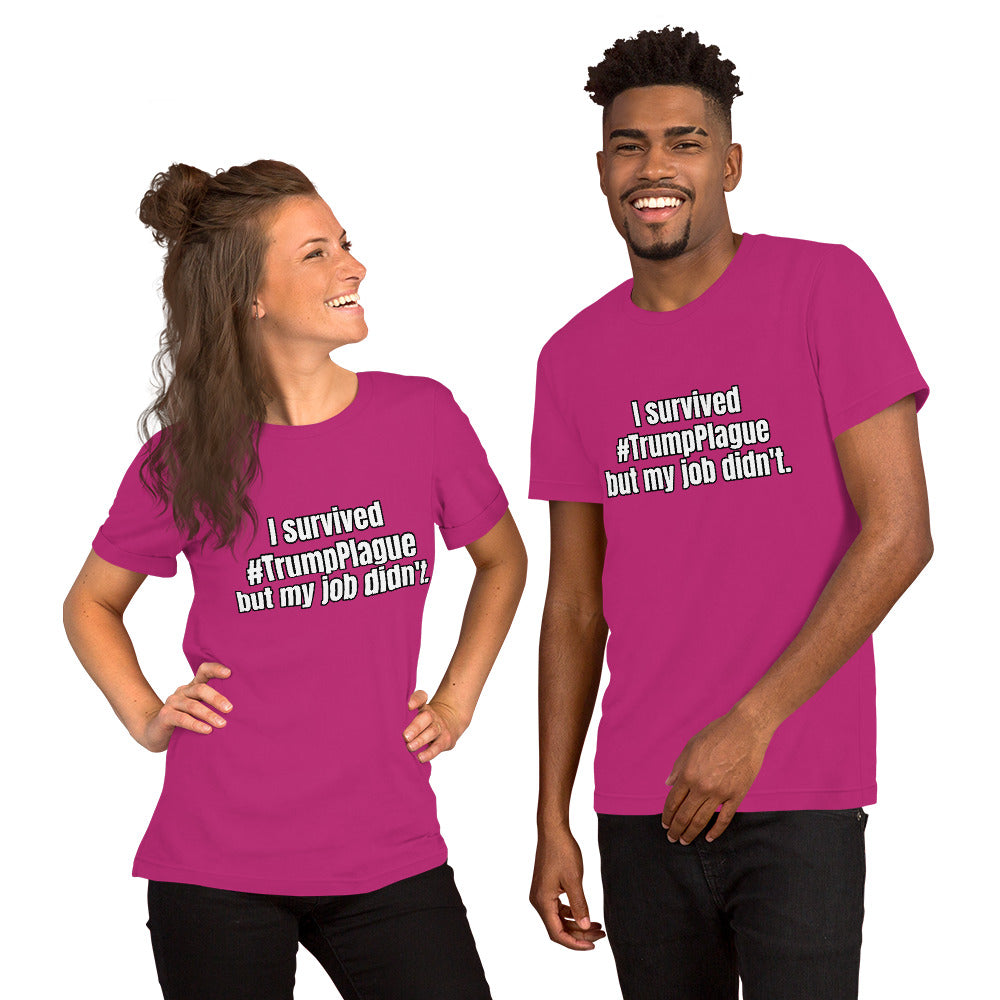 "I survived #TrumpPlague but my job didn't." Short-Sleeve Unisex T-Shirt