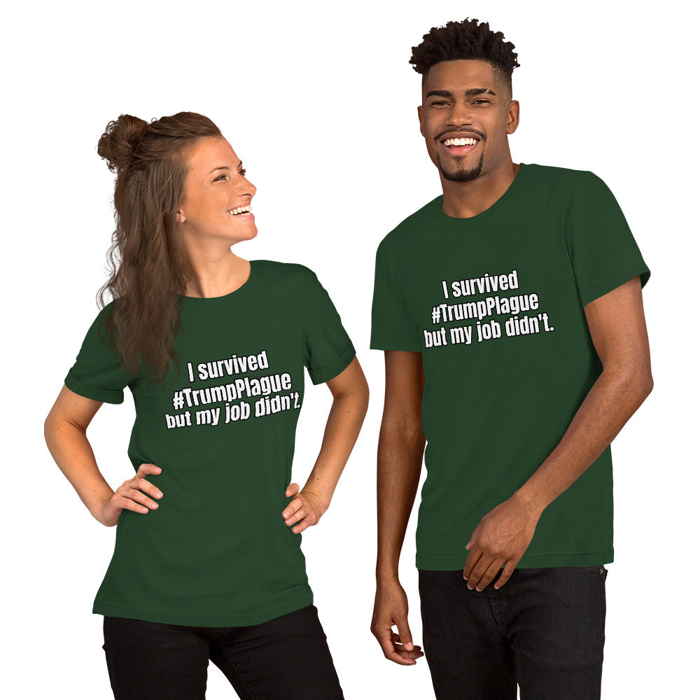 "I survived #TrumpPlague but my job didn't." Short-Sleeve Unisex T-Shirt