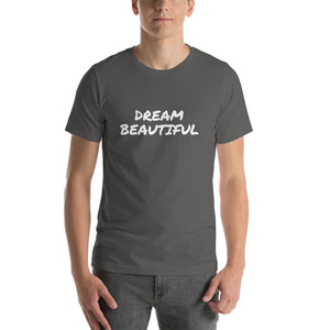 "Dream Beautiful" Short-Sleeve Unisex Adult T-Shirt