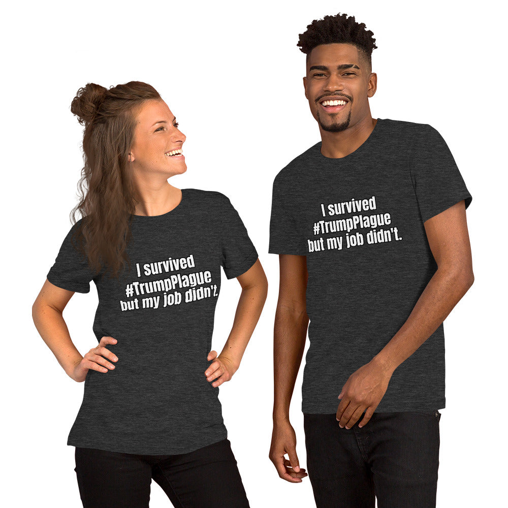 "I survived #TrumpPlague but my job didn't." Short-Sleeve Unisex T-Shirt
