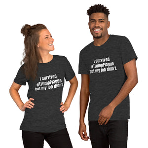 "I survived #TrumpPlague but my job didn't." Short-Sleeve Unisex T-Shirt