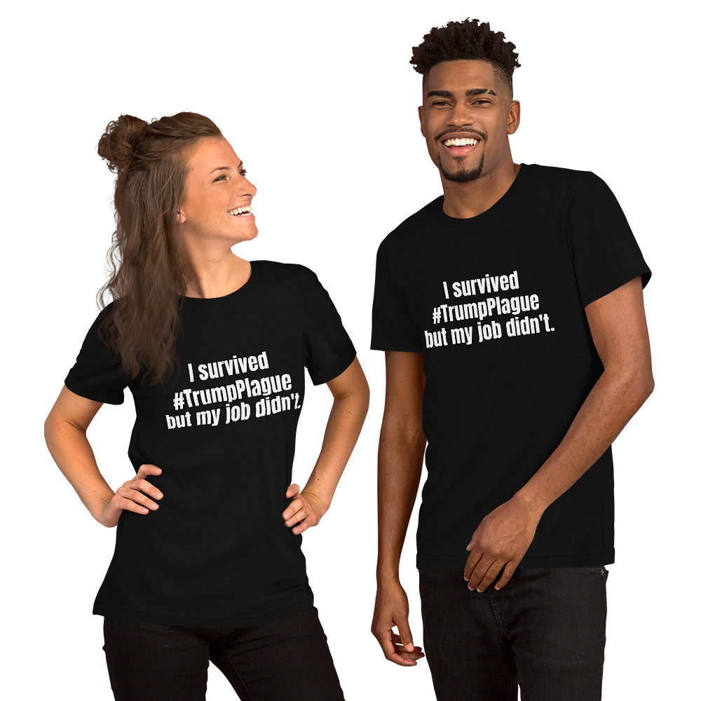 "I survived #TrumpPlague but my job didn't." Short-Sleeve Unisex T-Shirt