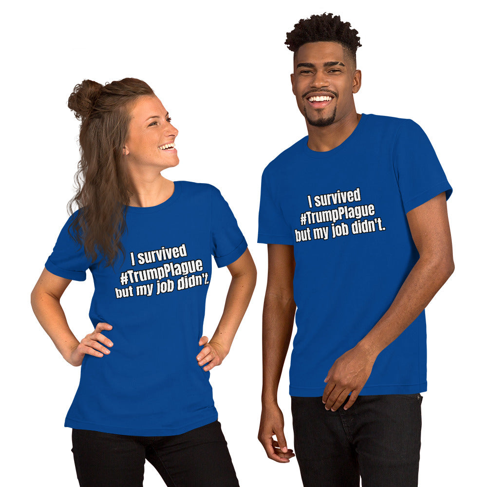 "I survived #TrumpPlague but my job didn't." Short-Sleeve Unisex T-Shirt